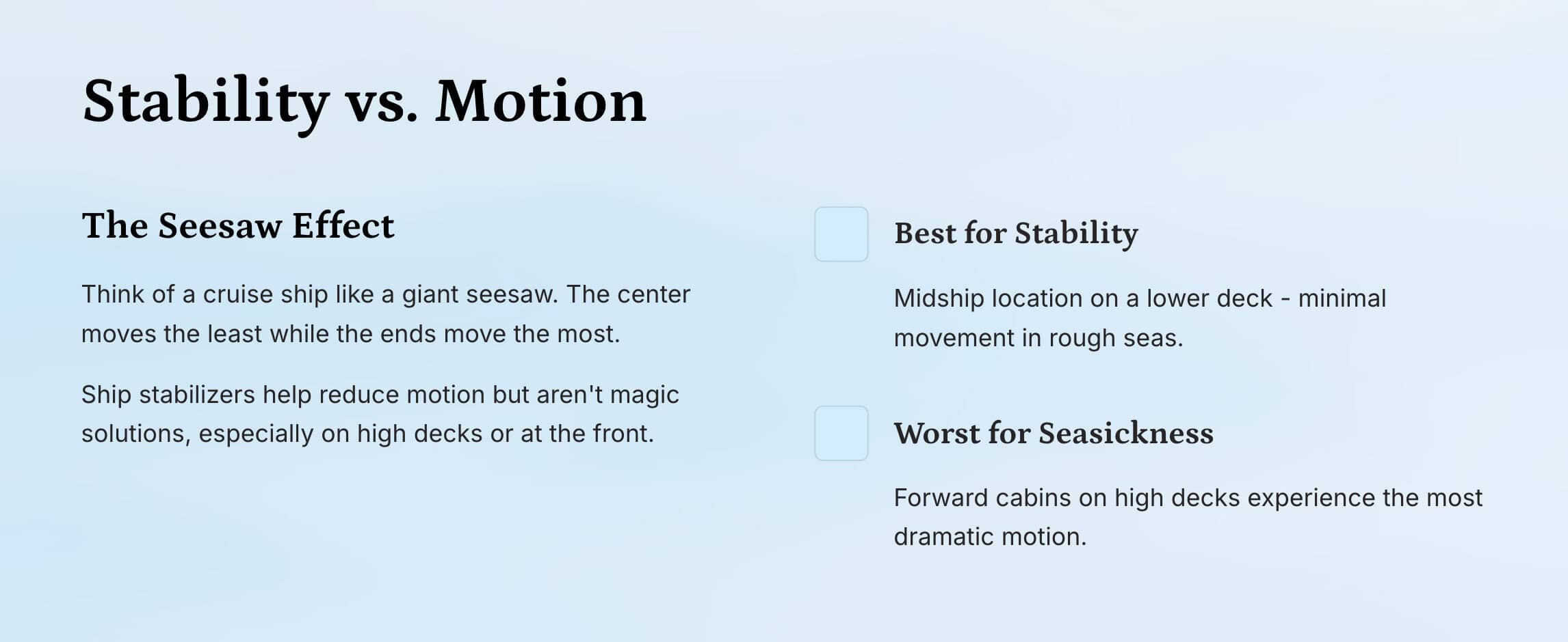 Your cabin location can make the difference between seasickness and smooth sailing.